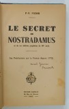 LE SECRET DE NOSTRADAMUS ET DE SES CELEBRES PROPHETIES DU XVI e SIECLE par P. - V. PIOBB , 1945