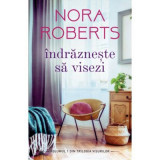 Indrazneste sa visezi - Nora Roberts