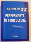 SECOLUL XX PERFORMANTE IN AGRICULTURA de DAVD DAVIDESCU si VELICICA DAVIDESCU , BUCURESTI 2002