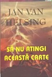 SA NU ATINGI ACEASTA CARTE-JAN VAN HELSING-348072