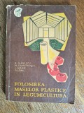 Folosirea maselor plastice in legumicultura - B. Manescu, 1984 / R7P4F