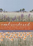 Embroidered Landscapes: Hand Embroidery, Layering &amp; Surface Stitching