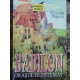 BABILON ORASUL BLESTEMAT - FLORENTIN POPESCU