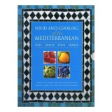 Food and Cooking of the Mediterranean : Italy, Greece, Spain &amp; France