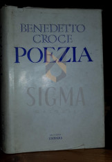 CROCE BENEDETTO - POEZIA (Introducere In Critica si Istoria Poeziei si Literaturii), 1972, Bucuresti foto