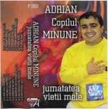 Casetă audio Adrian Copilul Minune &lrm;&ndash; Jumătatea Vieții Mele, originală, Casete audio, Folk