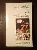 Eric Baratay; Elisabeth Hardouin-Fugier - Zoos: histoire des jardins zoologiques en Occident (XVIe-XXe siecle) (Istoria grădinilor zoologice)
