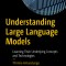 Understanding Large Language Models: Learning Their Underlying Concepts and Technologies