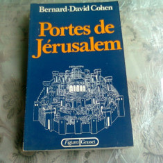 PORTES DE JERUSALEM - BERNARD DAVID COHEN (CARTE IN LIMBA FRANCEZA)