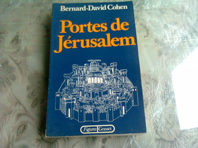 PORTES DE JERUSALEM - BERNARD DAVID COHEN (CARTE IN LIMBA FRANCEZA) foto