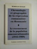 CHRONOLOGIE ET GEOGRAPHIE DE LA REPRESSION COMMUNISTE EN ROUMANIE * LE RECENSEMENT DE LA POPULATION CONCENTRATIONNAIRE 1945-1989 -