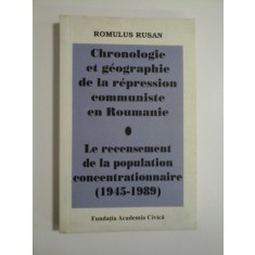 CHRONOLOGIE ET GEOGRAPHIE DE LA REPRESSION COMMUNISTE EN ROUMANIE * LE RECENSEMENT DE LA POPULATION CONCENTRATIONNAIRE 1945-1989 -