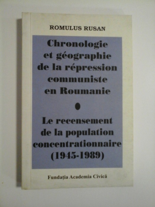 CHRONOLOGIE ET GEOGRAPHIE DE LA REPRESSION COMMUNISTE EN ROUMANIE * LE RECENSEMENT DE LA POPULATION CONCENTRATIONNAIRE 1945-1989 -