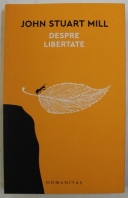 DESPRE LIBERTATE de JOHN STUART MILL , 2017 foto