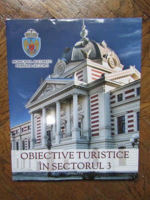 OBIECTIVE TURISTICE IN SECTORUL 3 , ED. a - II - a , CONTINE CD AUTOGRAF foto