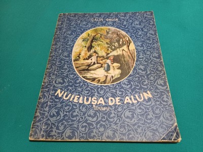 NUIELUȘA DE ALUN * BASME * CĂLIN GRUIA / ILUSTRAȚII RAISA IUSEIN 1954 * 13 foto