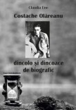 Cumpara ieftin Costache Olareanu. Dincolo si dincoace de biografic/Claudia Ene