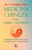 Medicina chineza pentru lumea moderna &ndash; Dr. E. Douglas Kihn