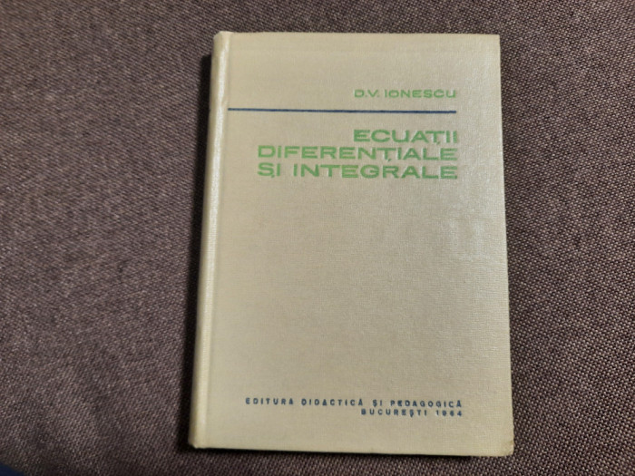 ECUATII DIFERENTIALE SI INTEGRALE - D.V. IONESCU 26/3