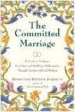 The Committed Marriage: A Guide to Finding a Soul Mate and Building a Relationship Through Timeless Biblical Wisdom