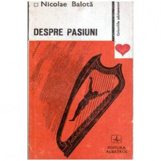 Nicolae Balota - Despre pasiuni - 107207