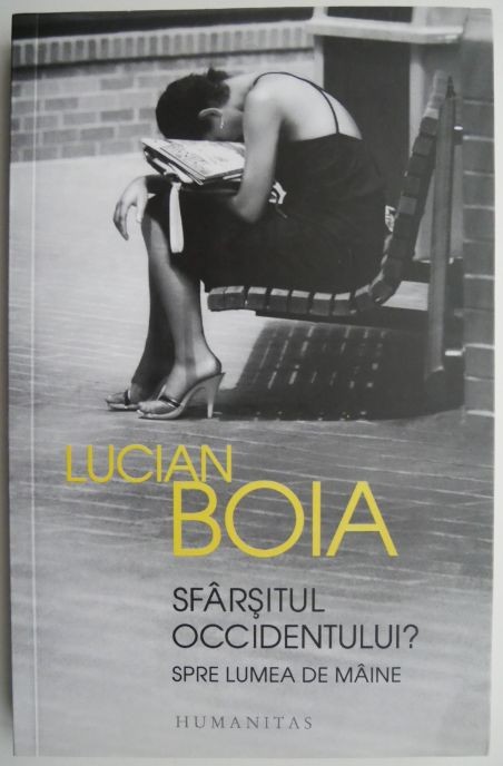 Sfarsitul Occidentului? Spre lumea de maine &ndash; Lucian Boia