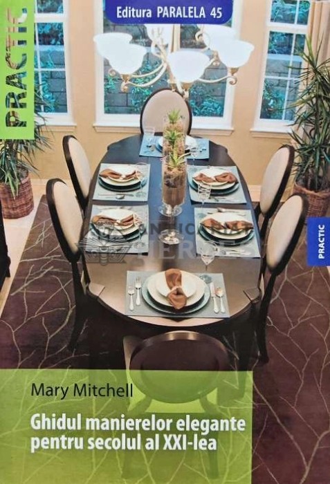 Ghidul manierelor elegante pentru secolul al XXI-lea - 2009 - Mary Mitchell (@C52)
