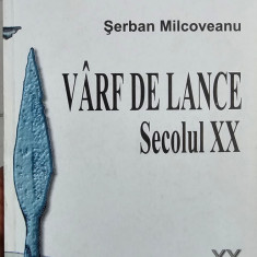 SERBAN MILCOVEANU VARF DE LANCE SECOLUL XX