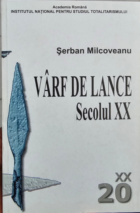 SERBAN MILCOVEANU VARF DE LANCE SECOLUL XX