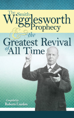 The Smith Wigglesworth Prophecy &amp;amp; the Greatest Revival of All Time foto
