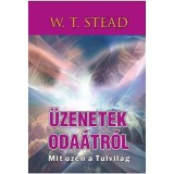 &Uuml;zenetek oda&aacute;tr&oacute;l - Mit &uuml;zen a T&uacute;lvil&aacute;g - Mit &uuml;zen a t&uacute;lvil&aacute;g - William Thomas Stead