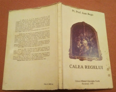 Calea Regelui. Editura Sfantul Gheorghe-Vechi, 1998 - Pr. Prof. Ioan Buga foto