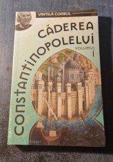 Caderea Constantinopolului volumul 1 Vintila Corbul foto