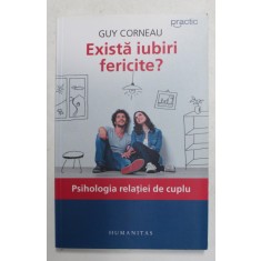 EXISTA IUBIRI FERICITE ? - PSIHOLOGIA RELATIEI DE CUPLU de GUY CORNEAU , 2017