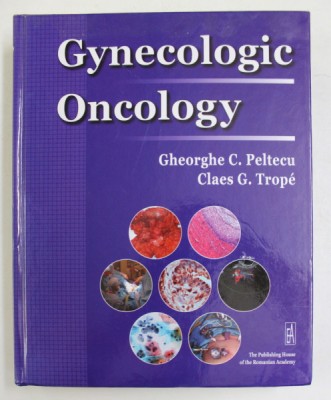 GYNECOLOGIC ONCOLOGY by GHEORGHE C. PELTECU and CLAES G. TROPE , 2010 foto