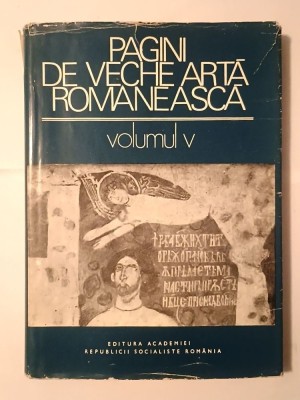 Vasile Drăguț (coord.) - Pagini de veche artă rom&amp;acirc;nească vol. V: repertoriul picturilor murale medievale din Rom&amp;acirc;nia (partea I) foto