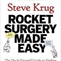 Rocket Surgery Made Easy: The Do-It-Yourself Guide to Finding and Fixing Usability Problems - Steve Krug