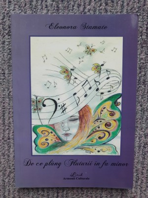 De ce plang fluturii in fa minor (poeme) - Eleonora Stamate, 2013, 166 pag foto
