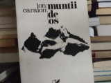 MUNTII DE OS - ION CARAION - CARTEA ROMANEASCA 1972, 223 PAG STARE BUNA