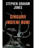 Cumpara ieftin Precomanda - Singurii indieni buni/Stephen Graham Jones