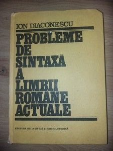Probleme de sintaxa a limbii romane actuale- Ion Diaconescu foto