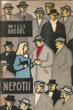 Carte Nepotii de Willi Bredel, Editura pentru Literatura Universala, 1966, 515 pagini, Literatura Clasica