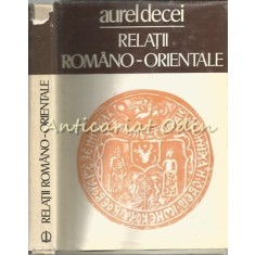 Relatii Romano-Orientale - Aurel Decei