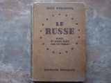 LE RUSSE - MANUEL DE LA LANGUE RUSSE A L &#039; USAGE DES FRANCAIS par NINA POTAPOVA , 1951