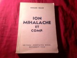 69. Nicusor Graur - Ion Mihalache et Comp. , 1946, Prima Editie , 203pag , fotografii