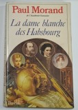 LA DAME BLANCHE DES HABSBOURG par PAUL MORAND , 1980