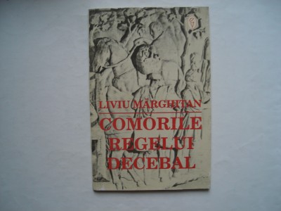Comorile regelui Decebal - Liviu Marghitan foto