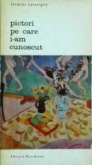 Jacques Lassaigne - Pictori pe care i-am cunoscut (1969)