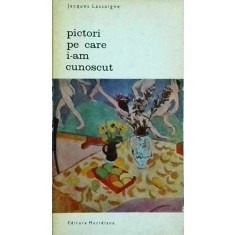 Jacques Lassaigne - Pictori pe care i-am cunoscut (1969)