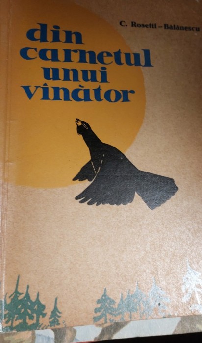 DIN CARNETUL UNUI VANATOR C. Rosetti Balanescu